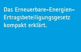 Das Erneuerbare-Energien-Ertragsbeteiligungs-Gesetz kompakt erklärt.
